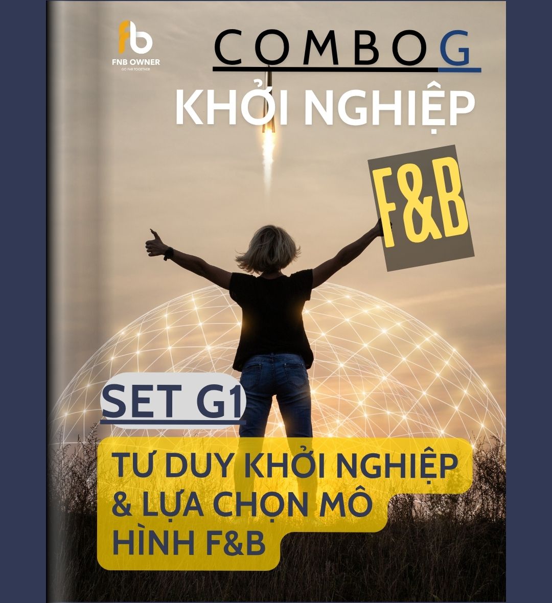 SET G1: KHỞI NGHIỆP- Tư duy khởi nghiệp & lựa chọn mô hình F&B