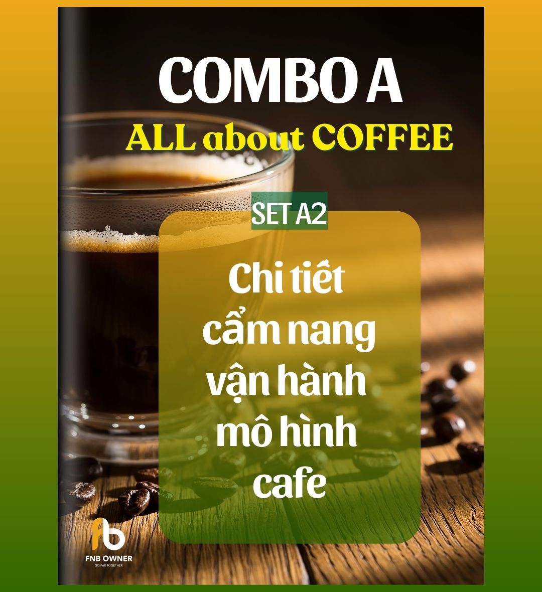 SET A2- COFFEE COMBO:  CHI TIẾT CẨM NANG VẬN HÀNH MÔ HÌNH CÀ PHÊ